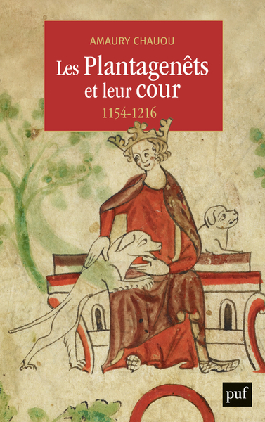 PLANTAGENETS ET LEUR COUR (1154-1216) (LES)