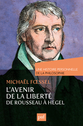L´AVENIR DE LA LIBERTE DE ROUSSEAU A HEGEL.