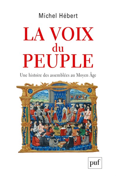 VOIX DU PEUPLE. UNE HISTOIRE DES ASSEMBLEES AU MOYEN AGE