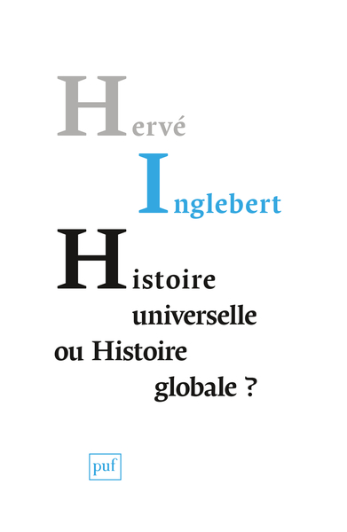 HISTOIRE UNIVERSELLE OU HISTOIRE GLOBALE ?