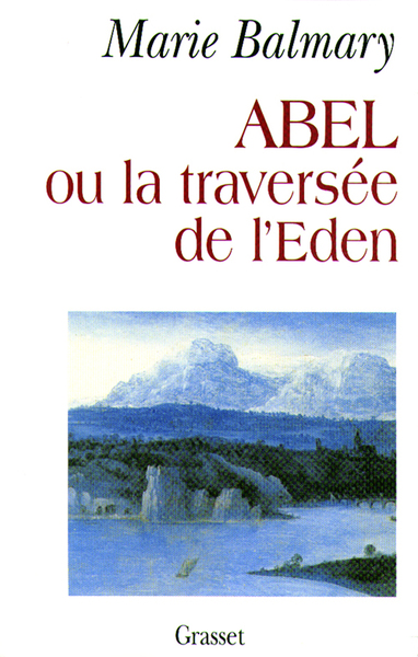 ABEL OU LA TRAVERSEE DE L´EDEN