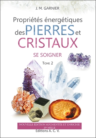 PROPRIETES ENERGETIQUES PIERRES ET CRISTAUX T.2 : SE SOIGNER