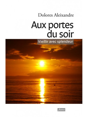 AUX PORTES DU SOIR - VIEILLIR AVEC SPLENDEUR