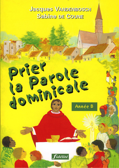 PRIER LA PAROLE DOMINICALE. ANNEE B