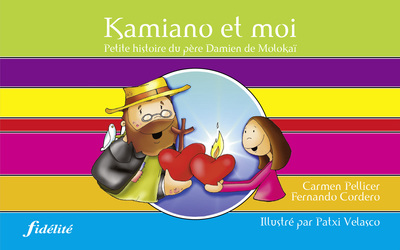 KAMIANO ET MOI. PETITE HISTOIRE DU PERE DAMIEN DE MOLOKAI