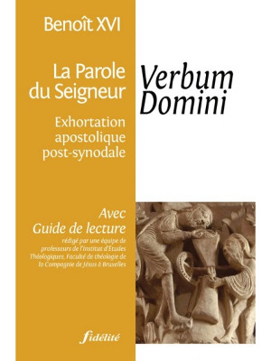 PAROLE DU SEIGNEUR, VERBUM DOMINI. EXHORTATION APOSTOLIQUE POST-SYNODALE AVEC GUIDE DE LECTURE