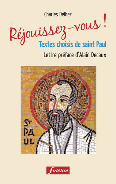 REJOUISSEZ VOUS. PETITE ANTHOLOGIE DE TEXTES DE SAINT PAUL