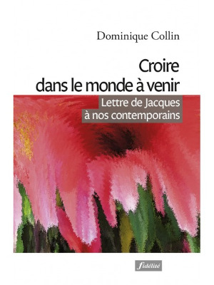 CROIRE DANS LE MONDE A VENIR - LETTRE DE JACQUES