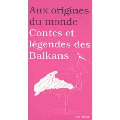 CONTES ET LEGENDES DES BALKANS