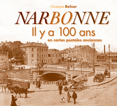 NARBONNE / IL Y A 100 ANS