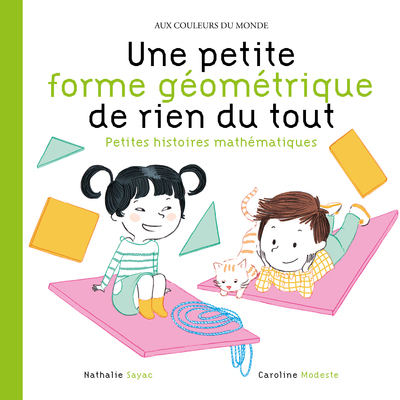 PETITE FORME GEOMETRIQUE DE RIEN DU TOUT / PETITES HISTOIRES MATHEMATIQUES