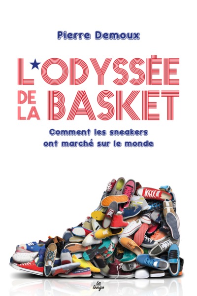 ODYSSEE DE LA BASKET - COMMENT LES SNEAKERS ONT MARCHE SUR LE MONDE