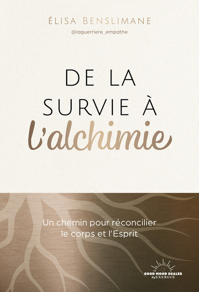 DE LA SURVIE A L´ALCHIMIE - UN CHEMIN POUR RECONCILIER LE CORPS ET L´ESPRIT
