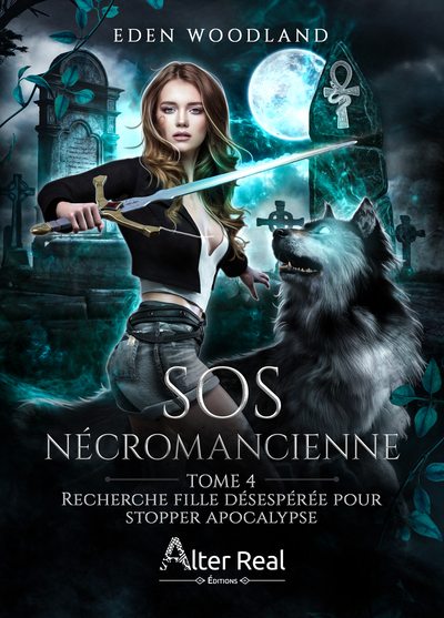 RECHERCHE FILLE DESESPEREE POUR STOPPER L´APOCALYPSE - SOS NECROMANCIENNE - T04
