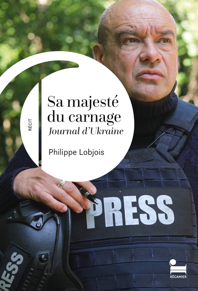 SA MAJESTE DU CARNAGE - JOURNAL D´UKRAINE