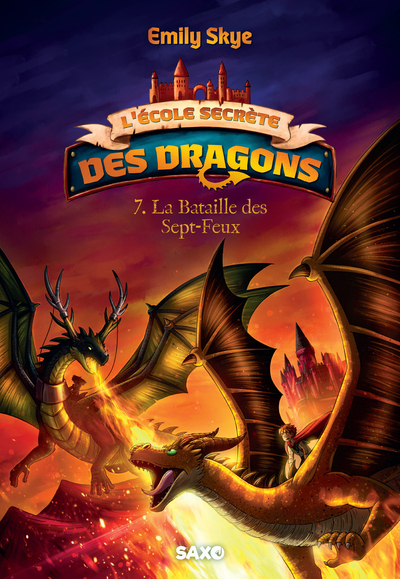 L´ECOLE SECRETE DES DRAGONS - TOME 07 LA BATAILLE DES SEPT-FEUX (BROCHE) - VOL07