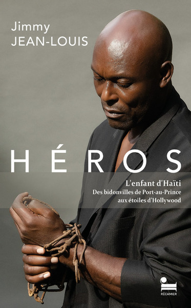 HEROS - L´ENFANT D´HAITI. DES BIDONVILLES DE PORT-AU-PRINCE AUX ETOILES D´HOLLYWOOD