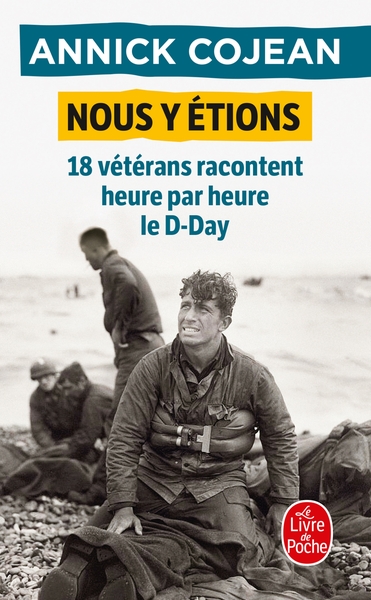 NOUS Y ETIONS - 18 VETERANS RACONTENT HEURE PAR HEURE LE D-DAY