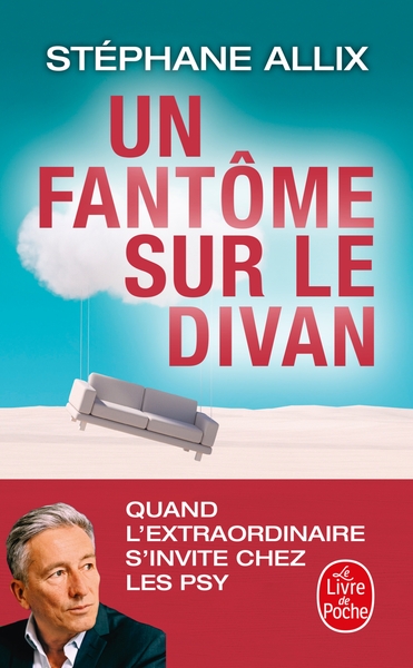 UN FANTOME SUR LE DIVAN - QUAND L´EXTRAORDINAIRE S´INVITE CHEZ LES PSY