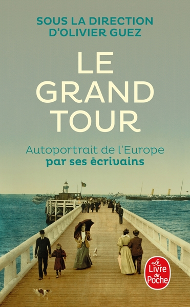 GRAND TOUR - AUTOPORTRAIT DE L´EUROPE PAR SES ECRIVAINS