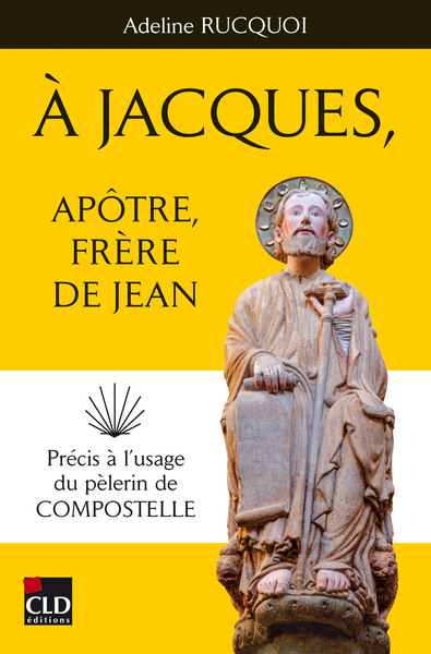 A JACQUES, APOTRE, FRERE DE JEAN - PRECIS A L´USAGE DU PELERIN DE COMPOSTEL