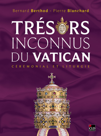 TRESORS INCONNUS DU VATICAN - CEREMONIAL ET LITURGIE