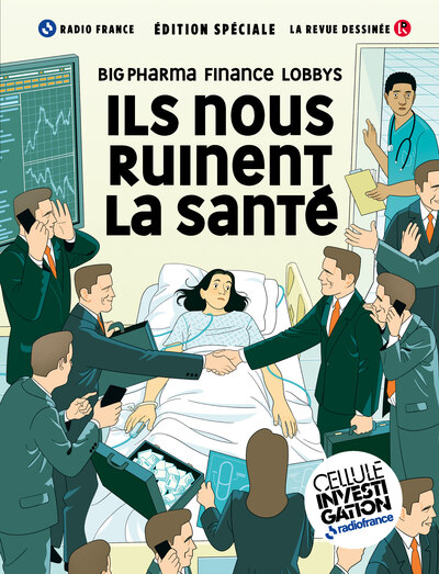 ILS NOUS RUINENT LA SANTE - BIG PHARMA, LOBBYS, FINANCE