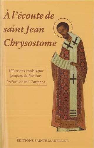 A L´ECOUTE DE SAINT JEAN-CHRYSOSTOME - 100 TEXTES TIRES DE SES COMMENTAIRES