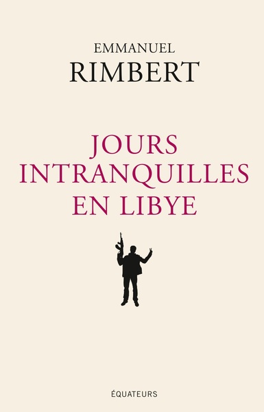 JOURS INTRANQUILLES EN LIBYE