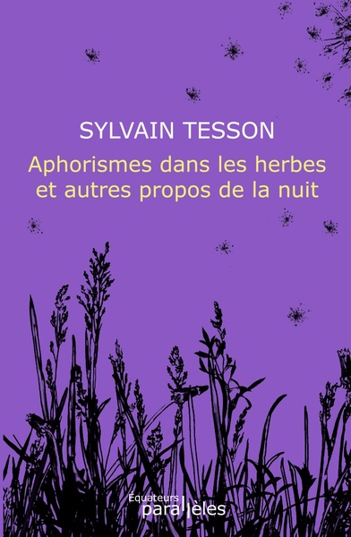 APHORISMES DANS LES HERBES ET AUTRES PROPOS DE LA NUIT