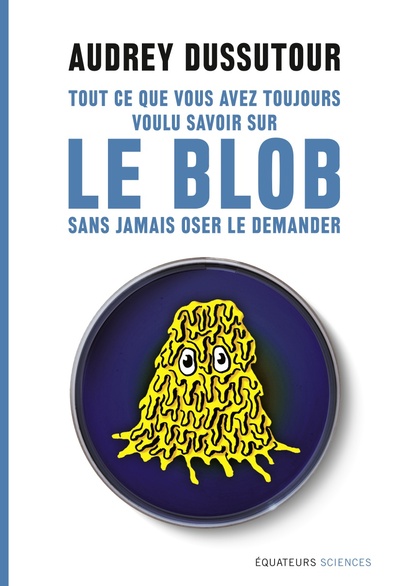TOUT CE QUE VOUS AVEZ TOUJOURS VOULU SAVOIR SUR LE BLOB SANS AVOIR JAMAIS OSER LE DEMANDER