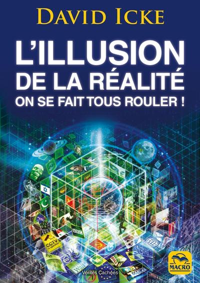 L´ILLUSION DE LA REALITE. ON SE FAIT TOUS ROULER !