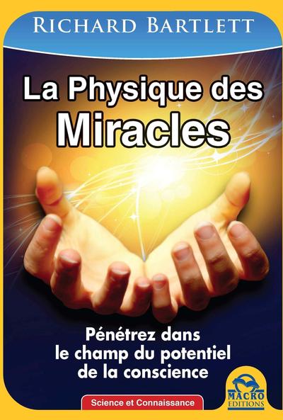 PHYSIQUE DES MIRACLES  PENETREZ DANS LE CHAMP DU POTENTIEL DE LA CONSCIENCE