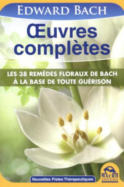 OEUVRES COMPLETES - LES 38 REMEDES FLORAUX DE BACH