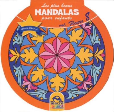 PLUS BEAUX MANDALAS POUR ENFANTS - VOL 8 : FLEURS