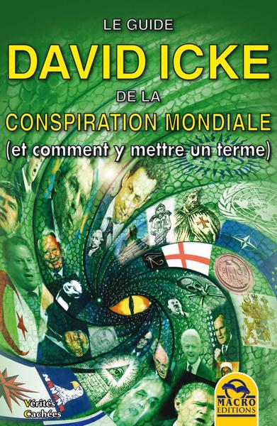 GUIDE DAVID ICKE DE LA CONSPIRATION MONDIALE (ET COMMENT Y METTRE UN TERME)