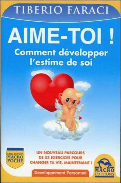 AIME - TOI  ! COMMENT DEVELOPPER L´ ESTIME DE SOI