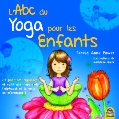 ABC DU YOGA POUR LES ENFANTS  67 POSTURES RIGOLOTES ET VOILA QUE J APPRENDS L ALPHABET ET LE YOGA