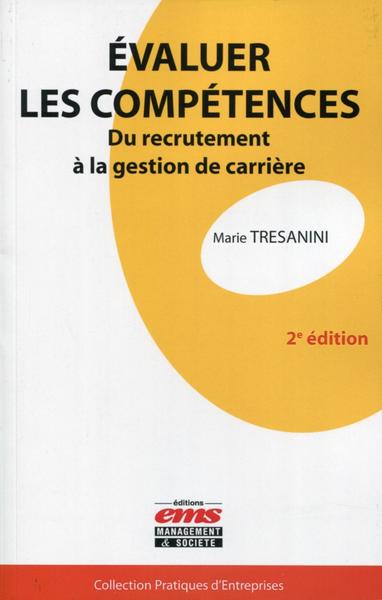 EVALUER LES COMPETENCES. DU RECRUTEMENT A LA GESTION DE CARRIERE. 2E EDITION.