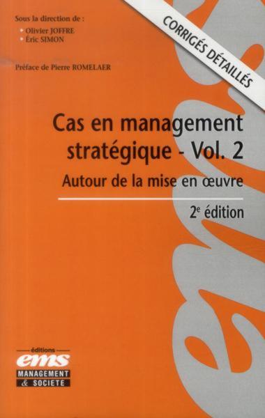 CAS EN MANAGEMENT STRATEGIQUE - VOLUME 2 - 2E EDITION - AUTOUR DE LA MISE EN OEUVRE