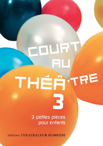 COURT AU THEATRE 3 - 3 PETITES PIECES POUR ENFANTS