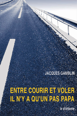 ENTRE COURIR ET VOLER IL N'Y A QU'UN PAS PAPA