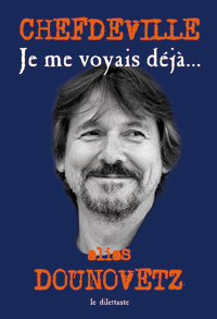 JE ME VOYAIS DEJA... - ALIAS DOUNOVETZ - VENTE FERME!!!