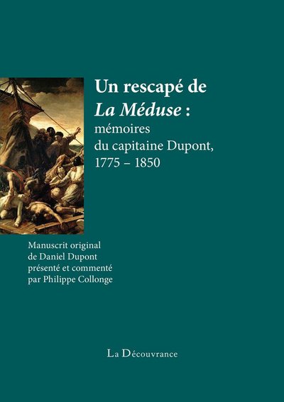 RESCAPE DE LA MEDUSE : MEMOIRES DU CAPITAINE DUPONT 1775-1850