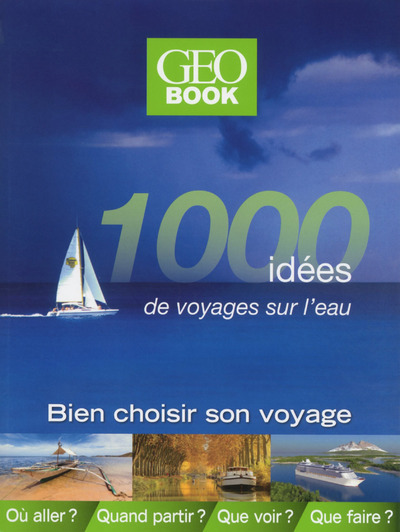 GEOBOOK 1000 IDEES DE VOYAGES SUR L´EAU