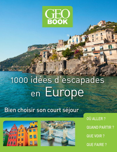 GEOBOOK - 1000 IDEES D´ESCAPADES EN EUROPE - NOUVELLE EDITION