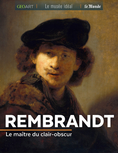 REMBRANDT - LE MAITRE DU CLAIR-OBSCUR