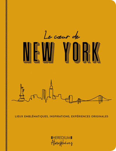 COEUR DE NEW YORK - LIEUX EMBLEMATIQUES, INSPIRATIONS, EXPERIENCES ORIGINALES