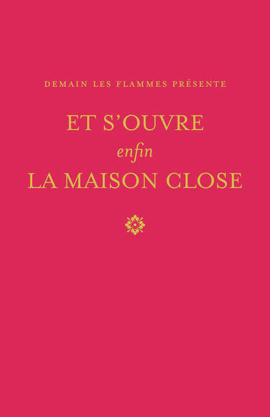 ET S OUVRE ENFIN LA MAISON CLOSE