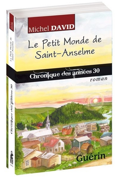 PETIT MONDE DE SAINT-ANSELME : CHRONIQUE DES ANNEES 30